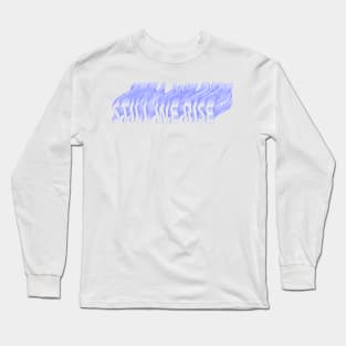 STILL WE RISE logo 2021 Classic motivation Long Sleeve T-Shirt